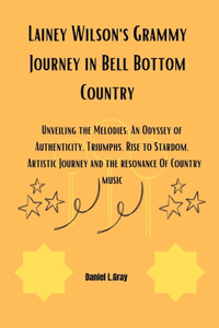 Lainey Wilson's Grammy Journey in Bell Bottom Country