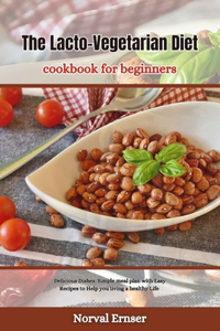 Lacto-Vegetarian Diet Cookbook for Beginners