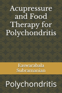 Acupressure and Food Therapy for Polychondritis