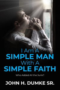 I Am A Simple Man With A Simple Faith