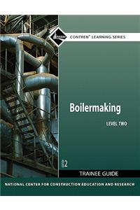 Boilermaking Trainee Guide, Level 2
