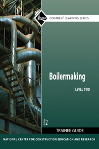 Boilermaking Trainee Guide, Level 2