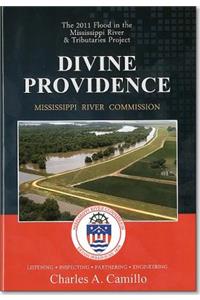 Divine Providence: The 2011 Flood in the Mississippi River and Tributaries 2011 Flood History: The 2011 Flood in the Mississippi River and Tributaries 2011 Flood History