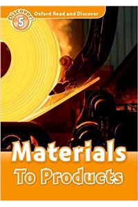 Oxford Read and Discover: Level 5: Materials to Products