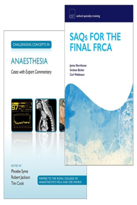 SAQs for the Final FRCA and Challenging Concepts in Anaesthesia Pack