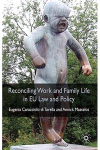 Reconciling Work and Family Life in EU Law and Policy