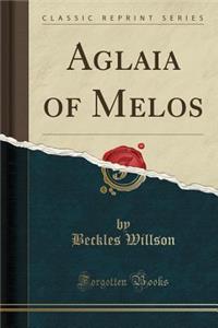 Aglaia of Melos (Classic Reprint)