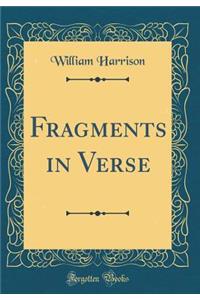 Fragments in Verse (Classic Reprint)