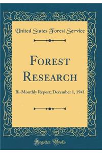 Forest Research: Bi-Monthly Report; December 1, 1941 (Classic Reprint)
