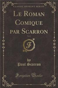 Le Roman Comique Par Scarron, Vol. 2 (Classic Reprint)