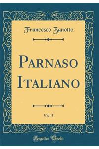 Parnaso Italiano, Vol. 5 (Classic Reprint)