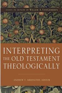 Interpreting the Old Testament Theologically