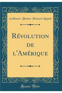 RÃ©volution de l'AmÃ©rique (Classic Reprint)