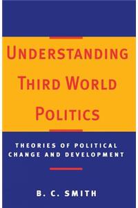 Understanding Third World Politics: Theories of Political Change and Development