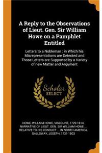A Reply to the Observations of Lieut. Gen. Sir William Howe on a Pamphlet Entitled