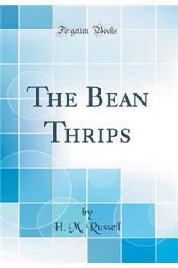 The Bean Thrips (Classic Reprint)