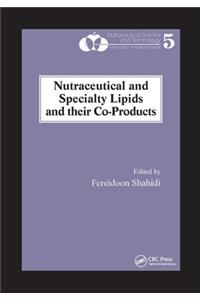 Nutraceutical and Specialty Lipids and Their Co-Products