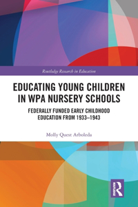 Educating Young Children in WPA Nursery Schools