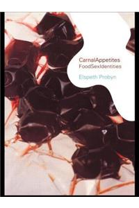 Carnal Appetites: FoodSexIdentities