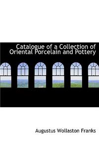 Catalogue of a Collection of Oriental Porcelain and Pottery