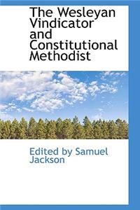 The Wesleyan Vindicator and Constitutional Methodist