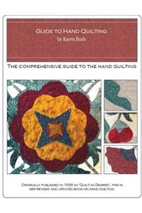 Guide to Hand Quilting: The Comprehensive Guide to the Hand-Quilting Stitch