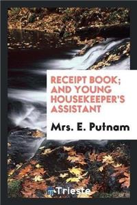 Receipt Book; And Young Housekeeper's Assistant