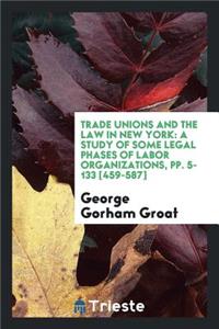 Trade Unions and the Law in New York;