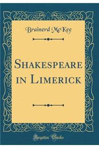 Shakespeare in Limerick (Classic Reprint)