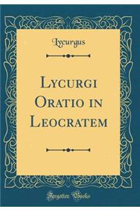 Lycurgi Oratio in Leocratem (Classic Reprint)