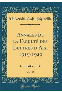 Annales de la FacultÃ© Des Lettres d'Aix, 1919-1920, Vol. 12 (Classic Reprint)