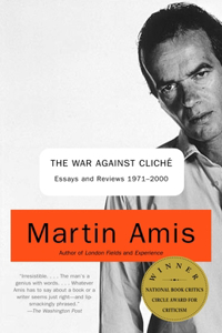 The War Against Cliche: Essays and Reviews, 1971-2000