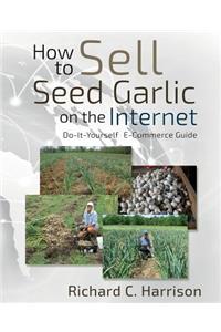 How to Sell Seed Garlic on the Internet