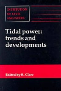 TIDAL POWER TRENDS AND DEVELOPMENTS: TRENDS AND DEVELOPMENTS : 4TH CONFERENCE : PAPER