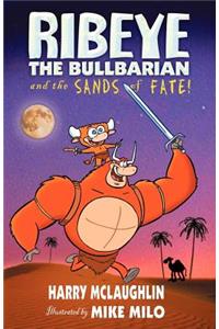 Ribeye the Bullbarian and the Sands of Fate.