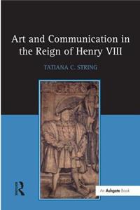 Art and Communication in the Reign of Henry VIII