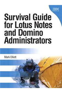 Survival Guide for Lotus Notes and Domino Administrators