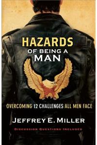 Hazards of Being a Man: Overcoming 12 Challenges All Men Face