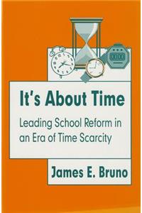 It's about Time: Leading School Reform in an Era of Time Scarcity