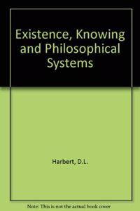 Existence, Knowing and Philosophical Systems