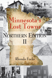 Minnesota's Lost Towns Northern Edition II Volume 1