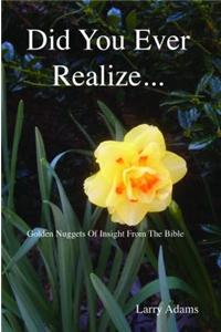 Did You Ever Realize...