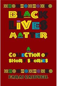 Black Lives Matter: A Collection of Short Stories