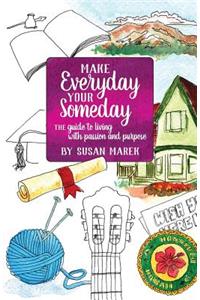 Make Everyday your Someday