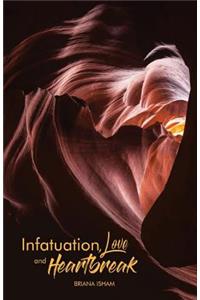 Infatuation, Love, And Heartbreak