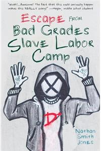 Escape from Bad Grades Slave Labor Camp