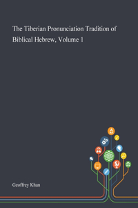 Tiberian Pronunciation Tradition of Biblical Hebrew, Volume 1