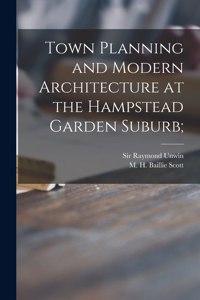 Town Planning and Modern Architecture at the Hampstead Garden Suburb;