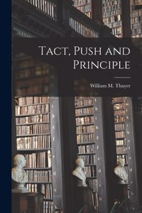 Tact, Push and Principle [microform]