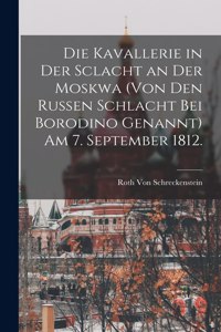 Die Kavallerie in der Sclacht an der Moskwa (von den Russen Schlacht bei Borodino genannt) am 7. September 1812.